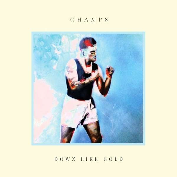 Champs - Down Like Gold LP
