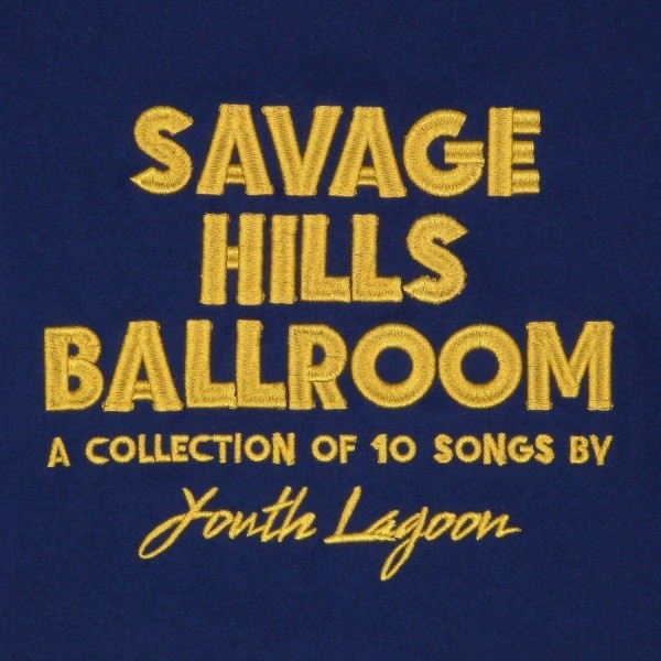 Youth Lagoon – Savage Hills Ballroom LP